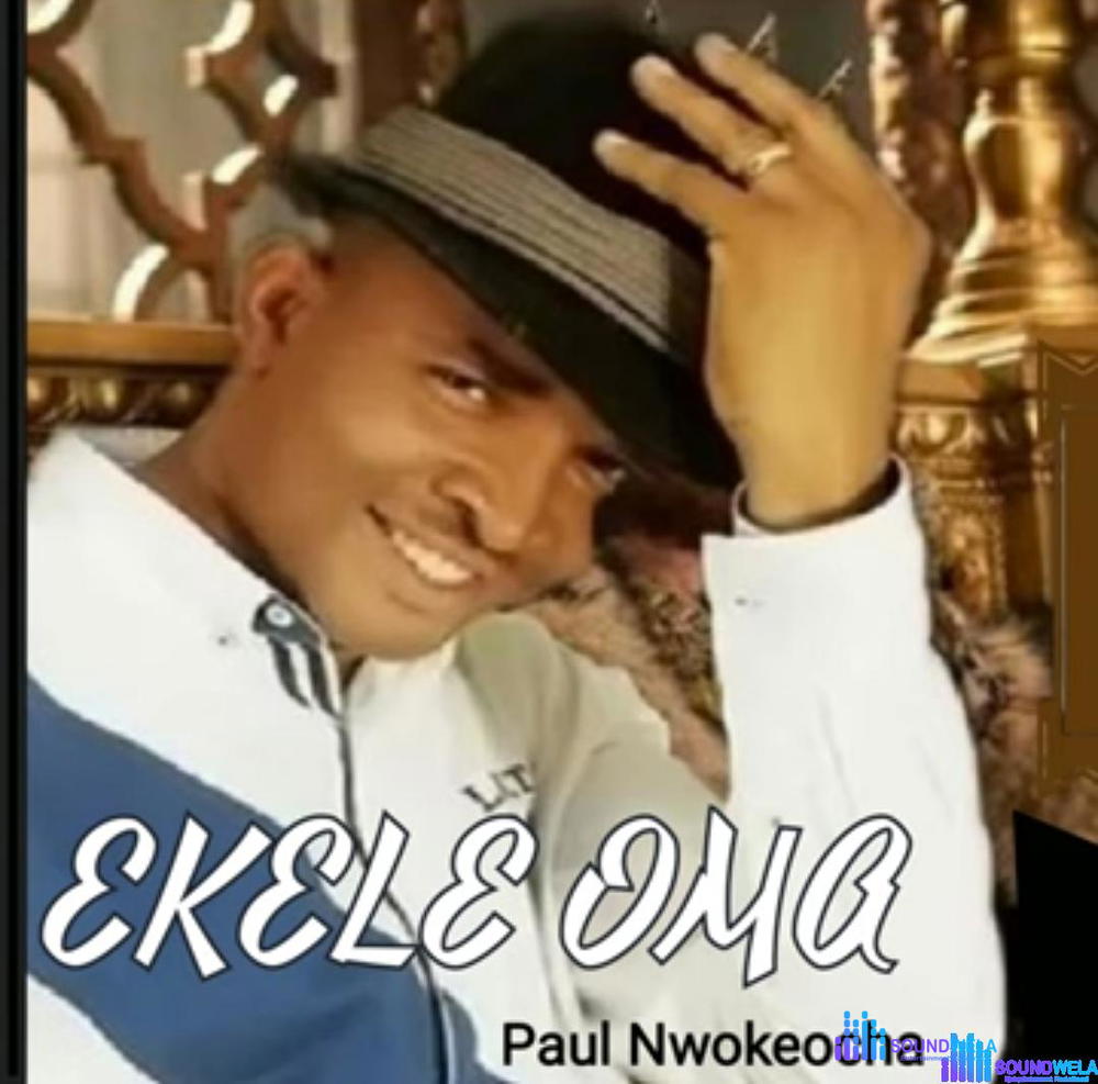 Bro Paul Nwokocha - Ekele Oma – Paul Nwokocha Ekele Oma 1 1