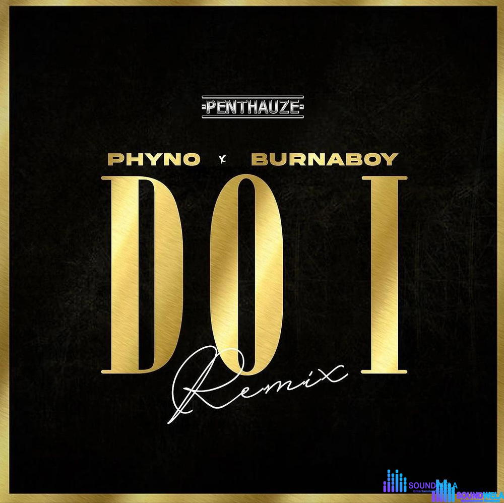 Phyno – Do I (Remix) ft. Burna Boy – Phyno Do I Remix ft Burna Boy