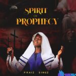 Praiz Singz – School of The Spirit (Prayer Chant) – Praiz Singz – Spirit Of ProphecyAlbum