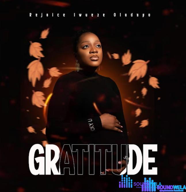 Rejoice Iwueze Oladapo – Gratitude – Rejoice Iwueze Oladapo – Gratitude