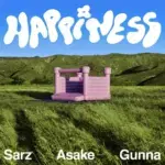 Sarz – Happiness ft. Asake & Gunna – Sarz Happiness ft Asake Gunna