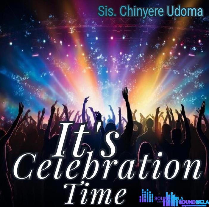 Sis. Chinyere Udoma – It's Celebration Time – Sis. Chinyere Udoma – Its celebration Time