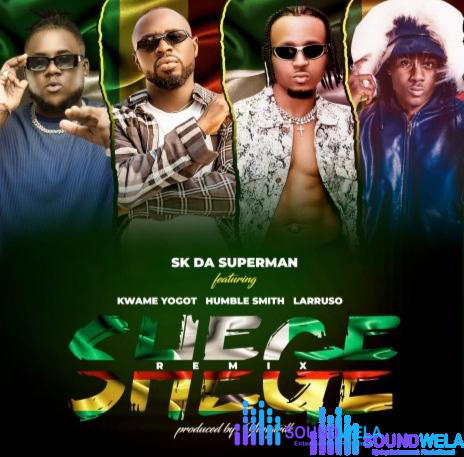 Sk Da Superman – Shege (Remix) ft. Kwame Yogot, Humble Smith & Larruso –