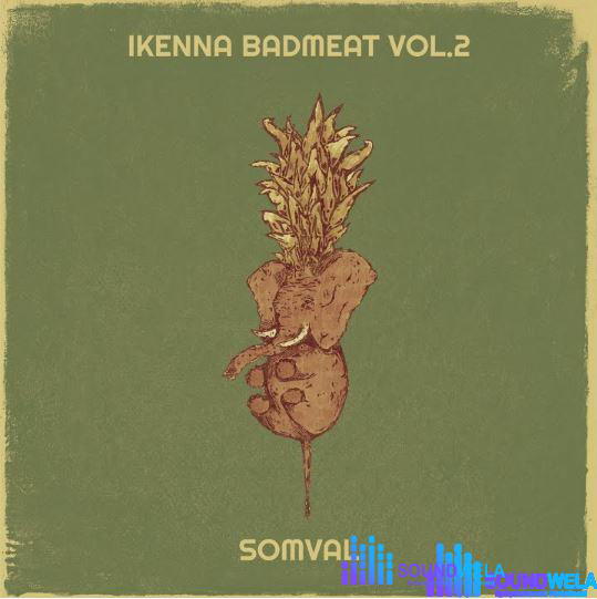 Somval – Ikenna Badmeat Vol. 2 – Somval Ikenna Badmeat Vol. 2
