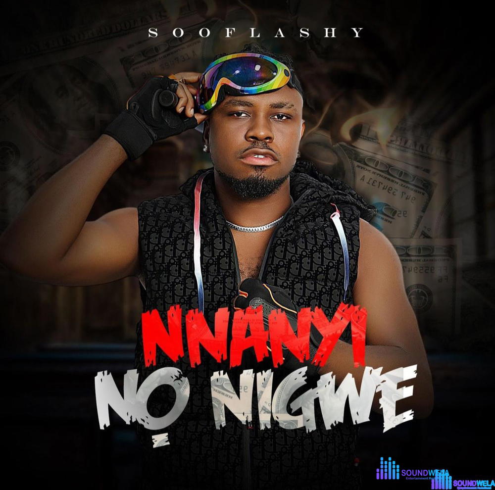 Sooflashy – Nnanyi No Nigwe – Sooflashy Nnanyi No Nigwe