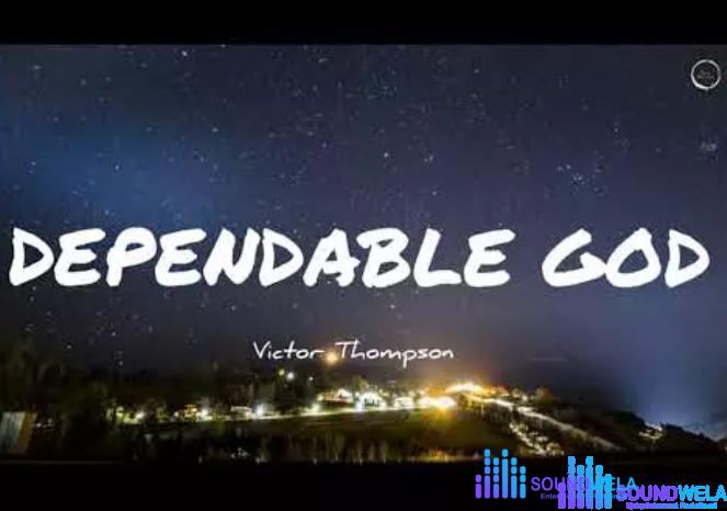 Victor Thompson – Dependable God – Victor Thompson – Dependable God