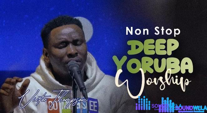 Victor Thompson – Non-Stop Yoruba Worship Medley – Victor Thompson – Non Stop Yoruba Worship Medley