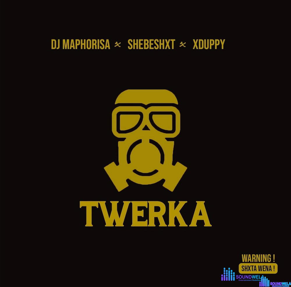 Dj Maphorisa – Twerka ft. Shebeshxt & Xduppy – dj maphorisa twerka ft shebeshxt