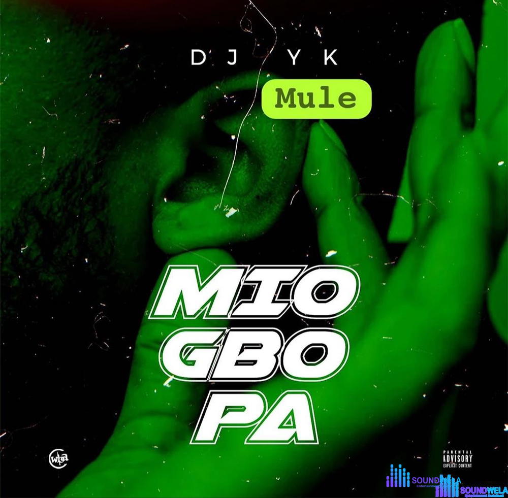 Dj Yk Mule – Mio Gbo Pa – dj yk mule mio gbo pa