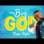Evans Ogboi - Very Big God – hqdefault 3