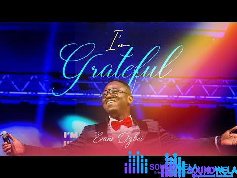 Evans Ogboi - I'm Grateful – hqdefault 4