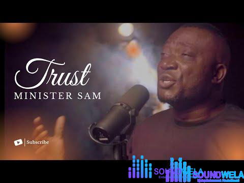 Minister Sam – Trust – hqdefault 6