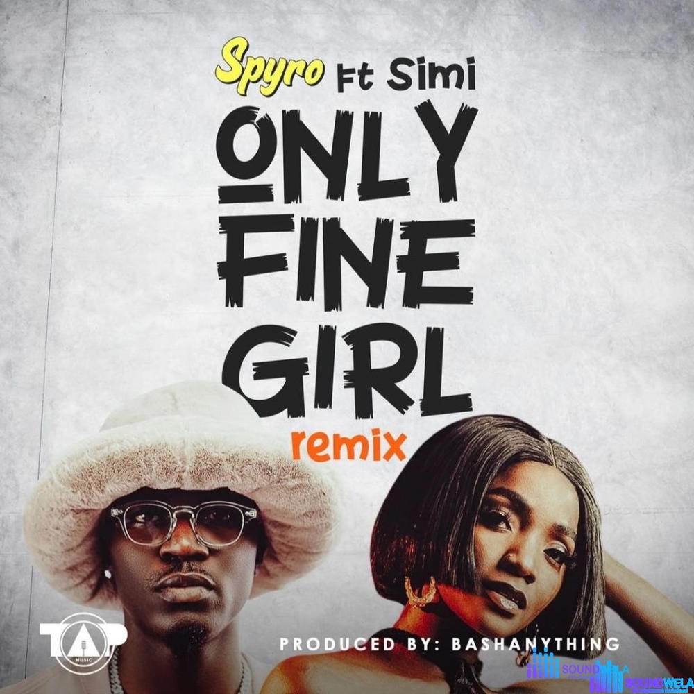 Spyro – Only Fine Girl (Remix) ft. Simi – spyro only fine girl remix ft simi
