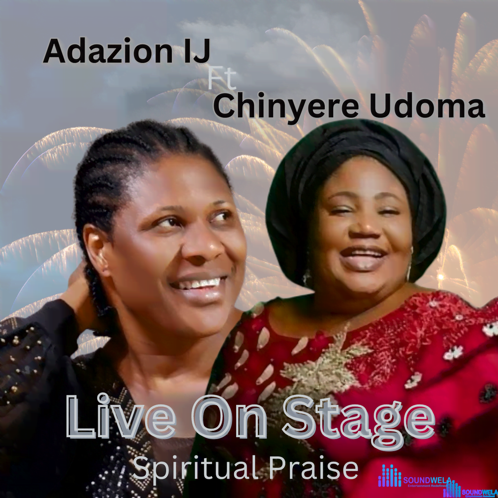 Adazion IJ Ft. Chinyere Udoma Live On Stage – Adazion IJ Ft Chinyere Udoma Live On Stage Soundwela