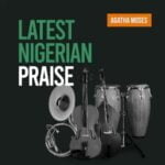 Agatha Moses - From January Unto December – Agatha Moses Latest Nigerian Praise