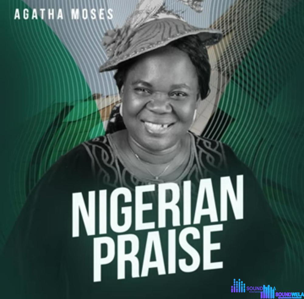 Agatha Moses - Nigerian Praise – Agatha Moses Nigerian Praise