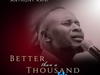 Anothony Kani – Better Than a Thousand (Live) – Anothony Kani – Better Than a Thousand Live