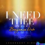 Benjamin Dube – I Need Thee (Medley) – Benjamin Dube – I Need Thee Medley