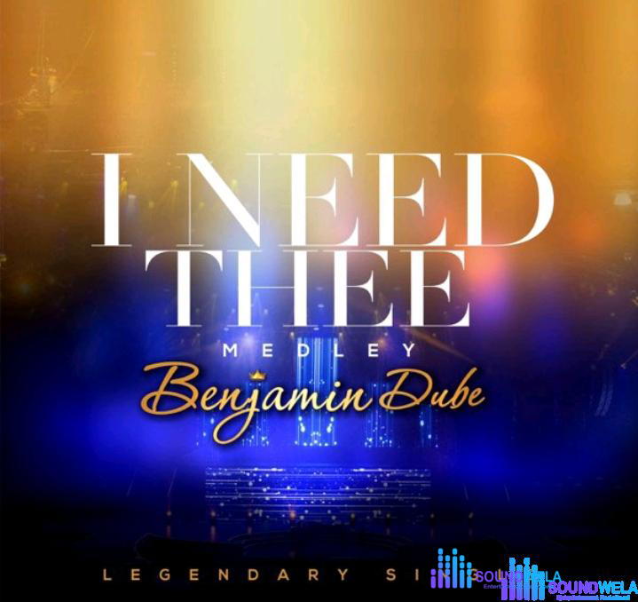 Benjamin Dube – I Need Thee (Medley) – Benjamin Dube – I Need Thee Medley