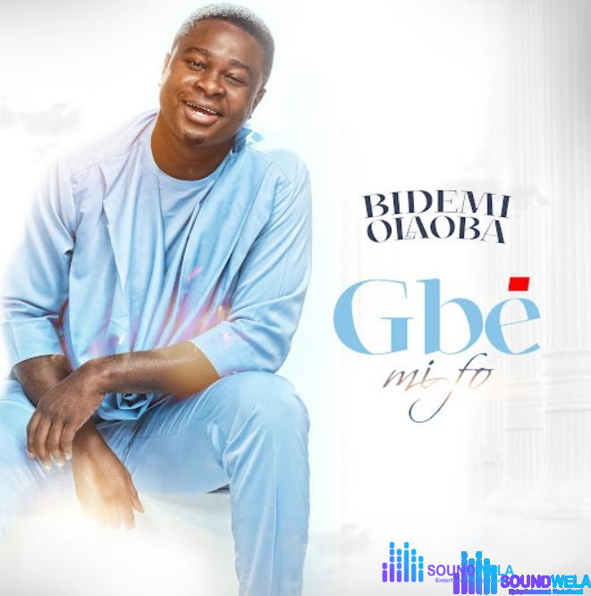 Bidemi Olaoba – Gbe Mi Fo – Bidemi Olaoba – Gbe Mi Fo