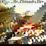 Dr Chinedu Eke - Zere Uwa – Chinedu Eke zere uwa
