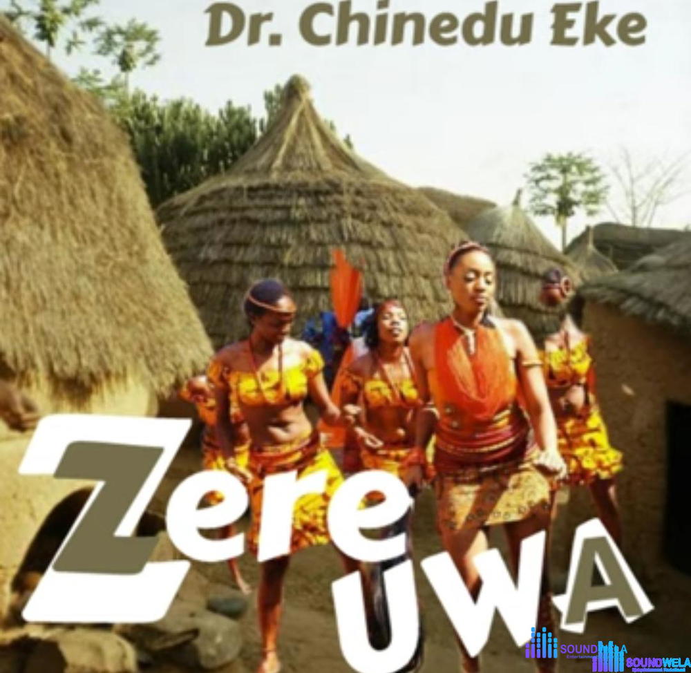 Dr Chinedu Eke - Zere Uwa – Chinedu Eke zere uwa