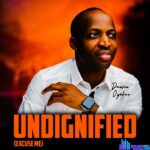 Dunsin Oyekan – Undignified (Excuse Me) – Dunsin Oyekan – Undignified Excuse Me