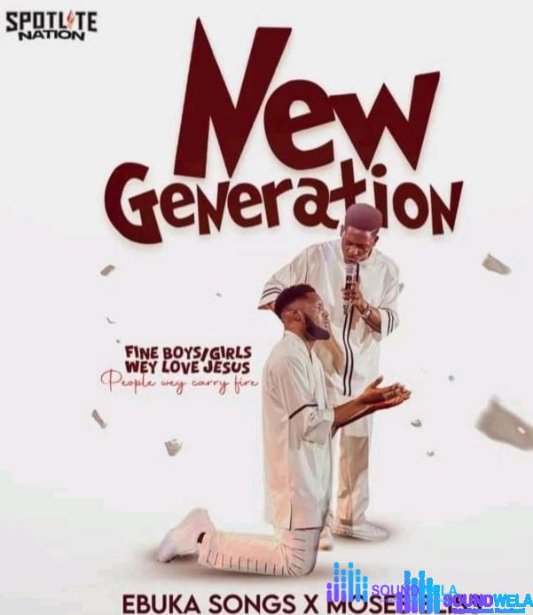 Ebuka Songs – New Generation Ft Moses Bliss – Ebuka Songs – New Generation Ft Moses Bliss
