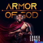 Ebuka Songs – Armor Of God – Ebukasongs – Armor Of God