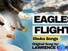 Ebukasongs – Eagles Flight Ft Lawrence Oyor – Ebukasongs – Eagles Flight Ft Lawrence Oyor