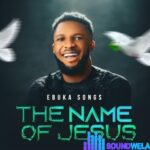 Ebukasongs – The name of Jesus – Ebukasongs – The name of Jesus