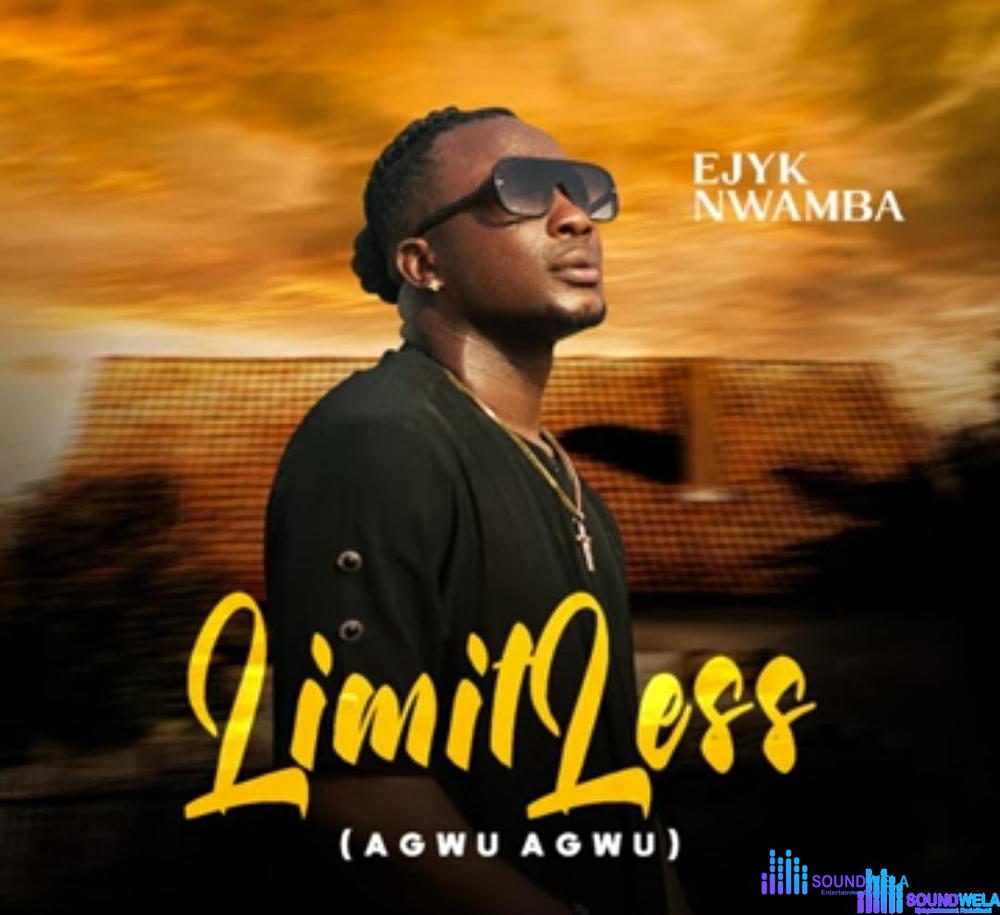 Ejyk Nwamba - Limitless (Agwu Agwu) – Ejyk Nwamba limitless agwu agwu