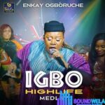 Enkay Ogboruche – Igbo Highlife Medley – Enkay Ogboruche – Igbo Highlife Medley