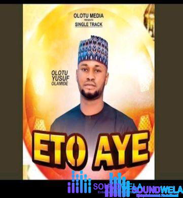 Olotu Yusuf Olamide - Eto Aye – Eto Aye