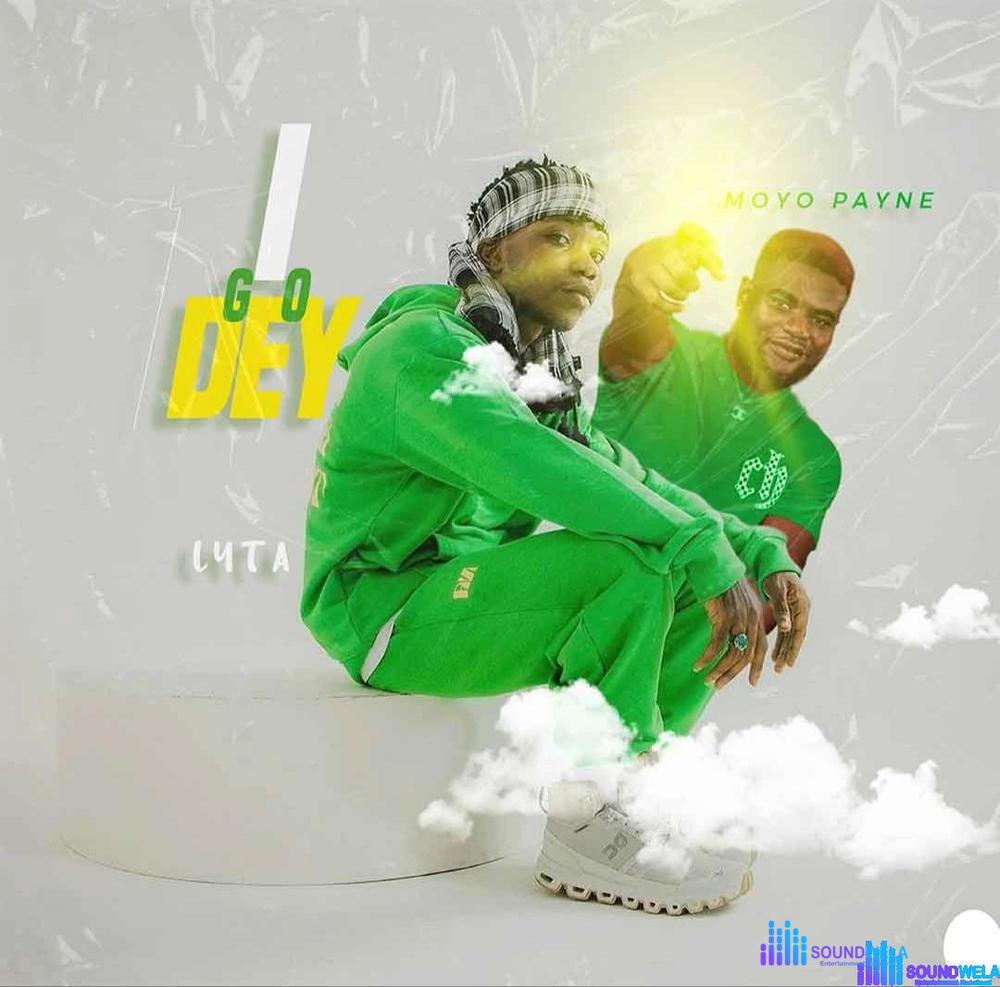 Lyta – I Go Dey ft. Moyo Payne – IMG 20240105 094800