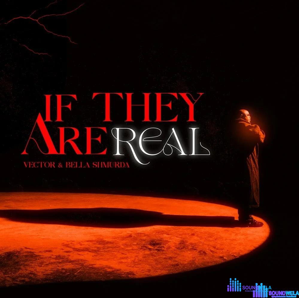 Vector – If They Are Real ft. Bella Shmurda – IMG 20240112 120521