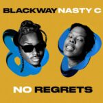 Blackway – No Regrets ft. Nasty C – IMG 20240116 173755
