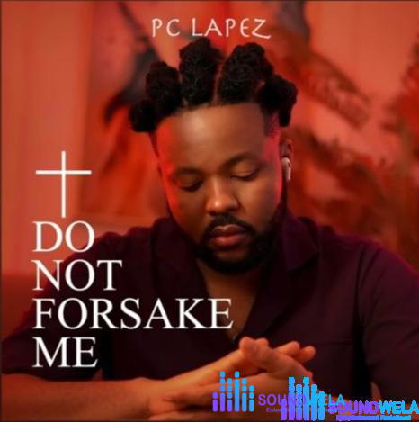Pc Lapez – Do Not Forsake Me – IMG 20240120 122512