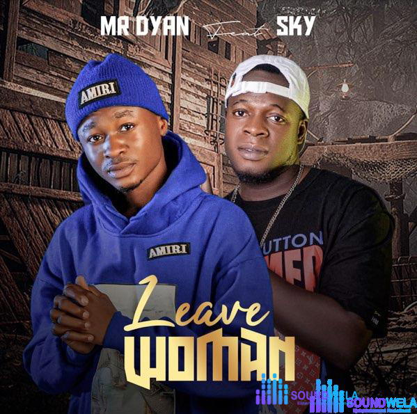 Mr Dyan – Leave Woman ft. Sky – IMG 20240120 122525