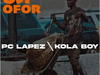 PC Lapez – Oji Ofor ft. Kolaboy – IMG 20240124 220644