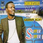Kofi Sammy – Suffer Suffer – IMG 20240126 111537