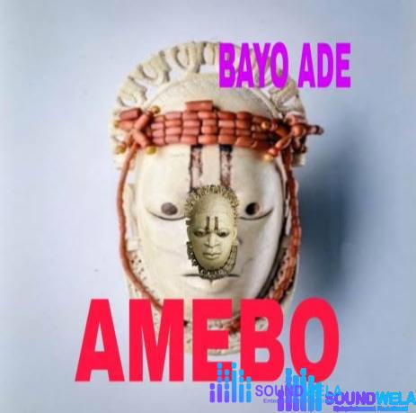 Bayo Ade – Amebo (Dem Go Tire) – IMG 20240126 115326