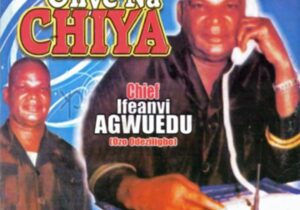 Chief Ifeanyi Agwuedu - Uwa Bu Onye Na Chiya | Ifeanyi Agwuedu songs