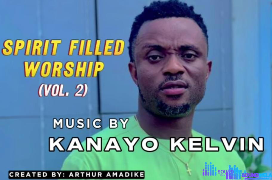 Bro Kanayo Kelvin - Spirit Filled Worship (Vol. 2) – Kanayo Kelvin Spirit Filled Worship Vol 2 1 1