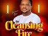 Lawrence Oyor – The Cleansing Fire – Lawrence Oyor – The Cleansing Fire
