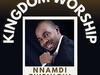 Evang Nnamdi Ewenighi - Kingdom Worship – Nnamdi Ewenighi Kingdom Worship