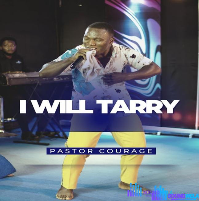 Pastor Courage – I Will Tarry – Pastor Courage – I Will Tarry