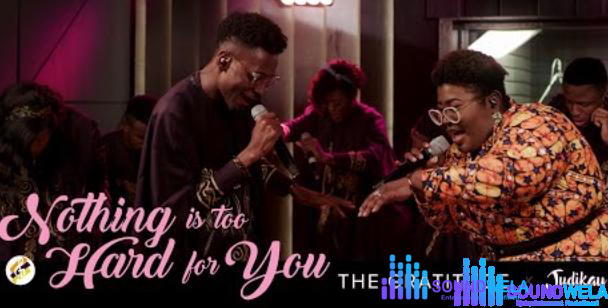 The Gratitude & Judikay – Nothing is Too Hard for You – The Gratitude Judikay Nothing is Too Hard for You
