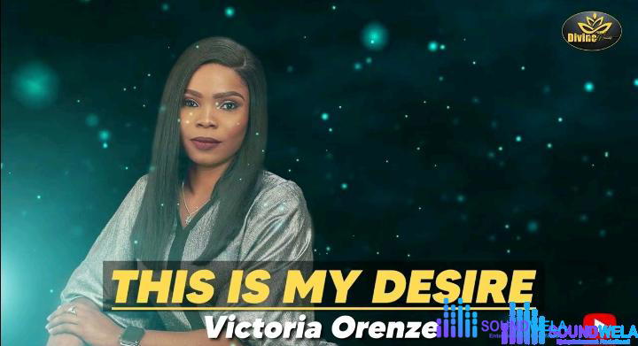 Victoria Orenze – This Is My Desire – Victoria Orenze – This Is My Desire