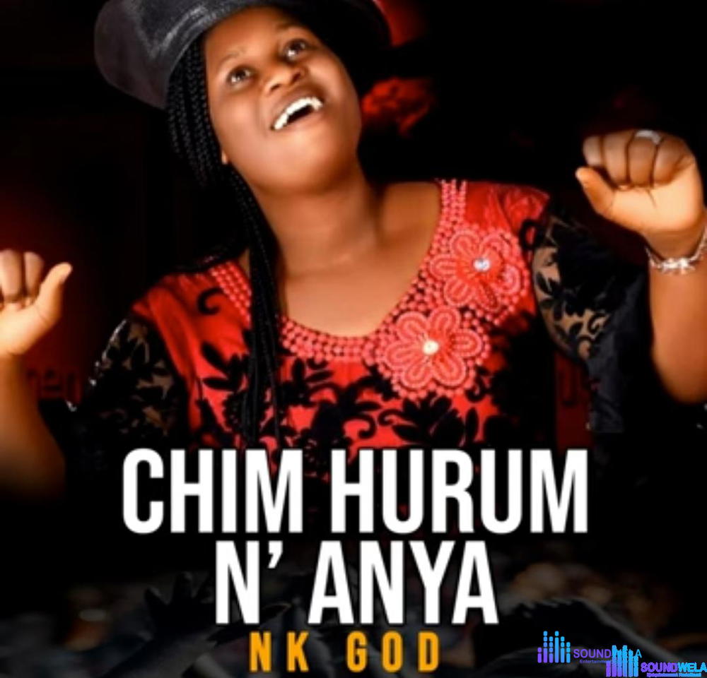 Nk God - Chim Hurum Na Anya – nk god chim hurum na Anya